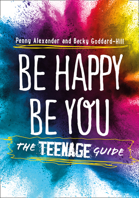 Be Happy Be You - The Teenage Guide to Boost Happiness and Resilience (Alexander Penny)(Paperback / softback)