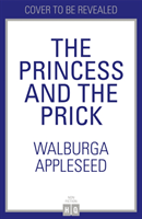 The Princess and the Prick (Appleseed Walburga)(Pevná vazba)