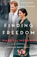 Finding Freedom - Harry and Meghan and the Making of a Modern Royal Family (Scobie Omid)(Paperback / softback)