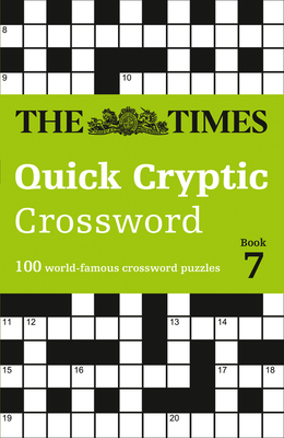 The Times Crosswords - The Times Quick Cryptic Crossword Book 7: 100 World-Famous Crossword Puzzles (The Times Mind Games)(Paperback)