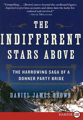 The Indifferent Stars Above: The Harrowing Saga of a Donner Party Bride (Brown Daniel James)(Paperback)