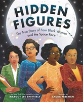 Hidden Figures: The True Story of Four Black Women and the Space Race (Shetterly Margot Lee)(Pevná vazba)