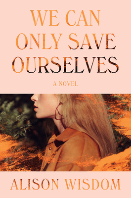 We Can Only Save Ourselves (Wisdom Alison)(Paperback)