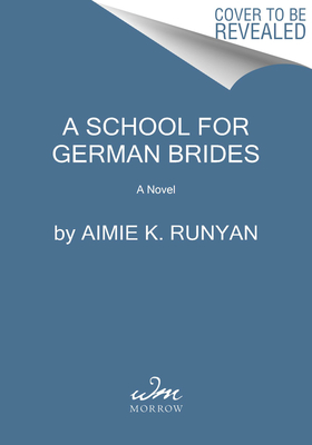 The School for German Brides: A Novel of World War II (Runyan Aimie K.)(Paperback)