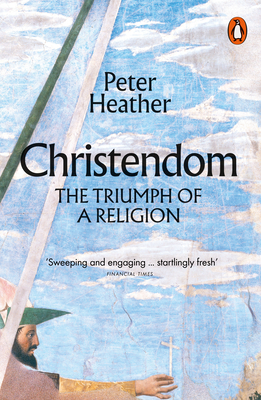 Christendom - The Triumph of a Religion (Heather Peter)(Paperback / softback)