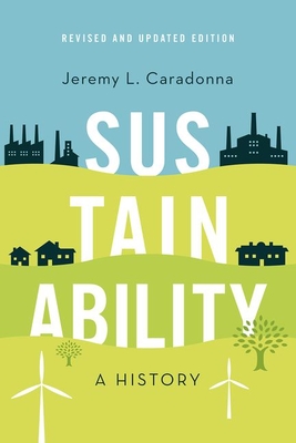 Sustainability - A History, Revised and Updated Edition (Caradonna Jeremy L. (Adjunct Professor of Environmental Studies Adjunct Professor of Environmental Studies University of Victoria))(Pevná