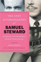 The Lost Autobiography of Samuel Steward: Recollections of an Extraordinary Twentieth-Century Gay Life (Steward Samuel)(Paperback)