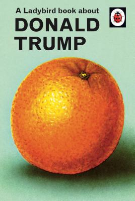 A Ladybird Book about Donald Trump (Hazeley Jason)(Pevná vazba)