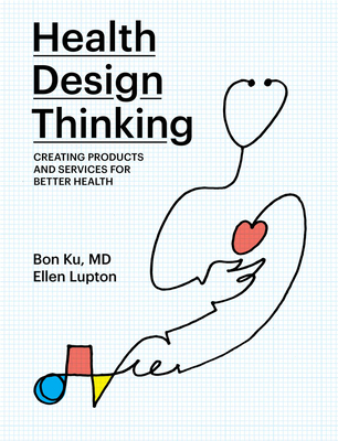 Health Design Thinking: Creating Products and Services for Better Health (Ku Bon)(Paperback)