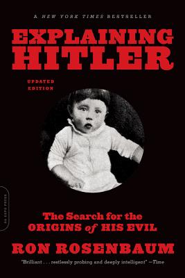 Explaining Hitler: The Search for the Origins of His Evil (Rosenbaum Ron)(Paperback)