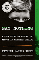 Say Nothing: A True Story of Murder and Memory in Northern Ireland (Keefe Patrick Radden)(Paperback)