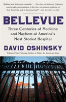 Bellevue: Three Centuries of Medicine and Mayhem at America's Most Storied Hospital (Oshinsky David)(Paperback)