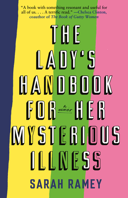 The Lady's Handbook for Her Mysterious Illness: A Memoir (Ramey Sarah)(Paperback)