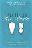 His Brain, Her Brain: How Divinely Designed Differences Can Strengthen Your Marriage (Larimore Walt And Barb)(Paperback)