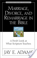 Marriage, Divorce, and Remarriage in the Bible: A Fresh Look at What Scripture Teaches (Adams Jay E.)(Paperback)