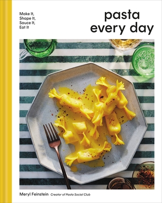 Pasta Every Day: Make It, Shape It, Sauce It, Eat It (Feinstein Meryl)(Pevná vazba)