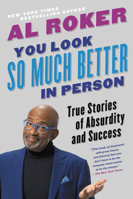 You Look So Much Better in Person: True Stories of Absurdity and Success (Roker Al)(Paperback)