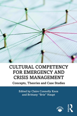 Cultural Competency for Emergency and Crisis Management: Concepts, Theories and Case Studies (Knox Claire Connolly)(Paperback)