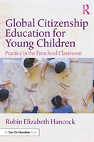 Global Citizenship Education for Young Children: Practice in the Preschool Classroom (Elizabeth Hancock Robin)(Paperback)