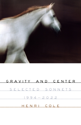 Gravity and Center: Selected Sonnets, 1994-2022 (Cole Henri)(Pevná vazba)