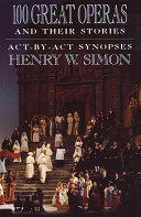 100 Great Operas and Their Stories: Act-By-ACT Synopses (Simon Henry W.)(Paperback)