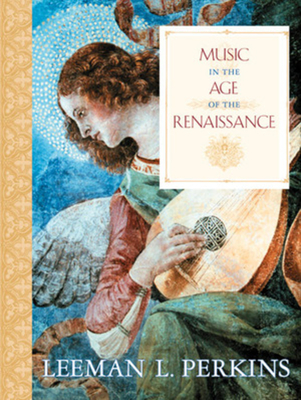 Music in the Age of the Renaissance (Perkins Leeman L.)(Pevná vazba)