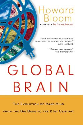 Global Brain: The Evolution of the Mass Mind from the Big Bang to the 21st Century (Bloom Howard)(Paperback)