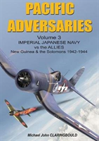 Pacific Adversaries Volume 3: Imperial Japanese Navy Vs the Allies, New Guinea & the Solomons 1942-1944 (Claringbould Michael)(Paperback)