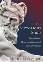 The Victorious Mind: How to Master Memory, Meditation and Mental Well-Being (Metivier Anthony)(Paperback)