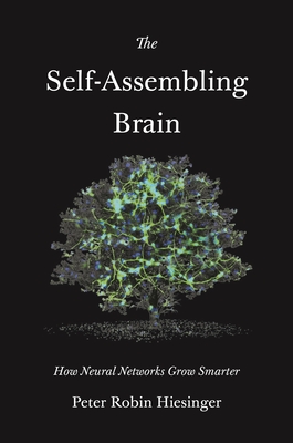 The Self-Assembling Brain: How Neural Networks Grow Smarter (Hiesinger Peter Robin)(Pevná vazba)