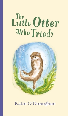 The Little Otter Who Tried (O\'Donoghue Katie)(Pevná vazba)