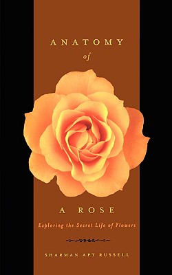 Anatomy of a Rose: Exploring the Secret Life of Flowers (Russell Sharman Apt)(Paperback)