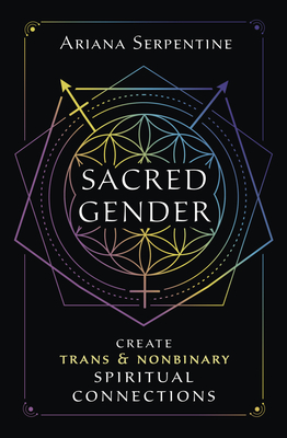Sacred Gender: Create Trans and Nonbinary Spiritual Connections (Serpentine Ariana)(Paperback)
