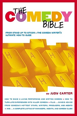 The Comedy Bible: From Stand-Up to Sitcom--The Comedy Writer\'s Ultimate How to Guide (Carter Judy)(Paperback)