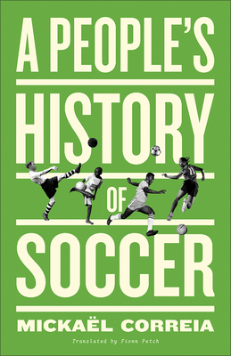 A People\'s History of Soccer (Correia Mickal)(Paperback)