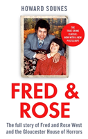 Fred & Rose - The Full Story of Fred and Rose West and the Gloucester House of Horrors (Sounes Howard)(Paperback / softback)