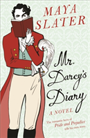 Mr Darcy\'s Diary - The romantic hero of PRIDE AND PREJUDICE tells his own story (Slater Maya)(Paperback / softback)