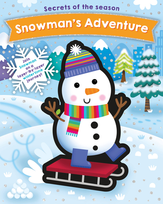 Snowman\'s Adventure: Join Snowman on a Layer-By-Layer Wintertime Journey! (Bradley Jennie)(Board Books)
