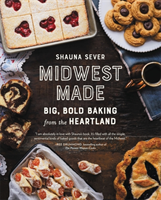 Midwest Made: Big, Bold Baking from the Heartland (Sever Shauna)(Pevná vazba)