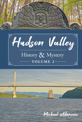 Hudson Valley History & Mystery, Volume 2 (Adamovic Michael)(Pevná vazba)