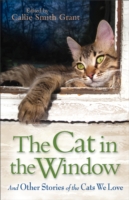 The Cat in the Window: And Other Stories of the Cats We Love (Grant Callie Smith)(Paperback)