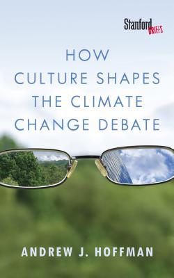 How Culture Shapes the Climate Change Debate (Hoffman Andrew J.)(Paperback)