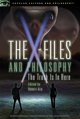 The X-Files and Philosophy: The Truth Is in Here (Arp Robert)(Paperback)