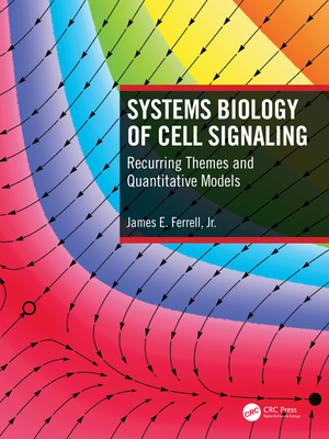 Systems Biology of Cell Signaling: Recurring Themes and Quantitative Models (Ferrell James E.)(Paperback)