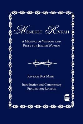 The Meneket Rivkah: A Manual of Wisdom and Piety for Jewish Women (Bat Meir Rivkah)(Pevná vazba)