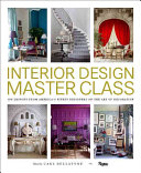 Interior Design Master Class: 100 Lessons from America\'s Finest Designers on the Art of Decoration (Dellatore Carl)(Pevná vazba)