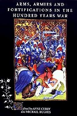 Arms, Armies and Fortifications in the Hundred Years War (Curry Anne)(Paperback)