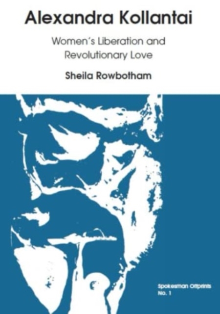 Alexandra Kollantai: Women\'s Liberation and Revolutionary Love(Paperback / softback)