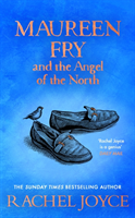 Maureen Fry and the Angel of the North - From the bestselling author of The Unlikely Pilgrimage of Harold Fry (Joyce Rachel)(Pevná vazba)