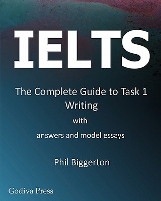 Ielts - The Complete Guide to Task 1 Writing (Biggerton Phil)(Paperback)